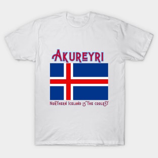 Akureyri Island The Coolest Place in Iceland T-Shirt